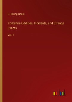 Yorkshire Oddities, Incidents, and Strange Events - Baring-Gould, S.