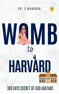 Womb to Harvard - Manohar, S.