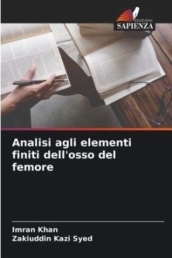 Analisi agli elementi finiti dell'osso del femore - Khan, Imran;Kazi Syed, Zakiuddin