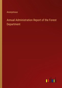 Annual Administration Report of the Forest Department - Anonymous