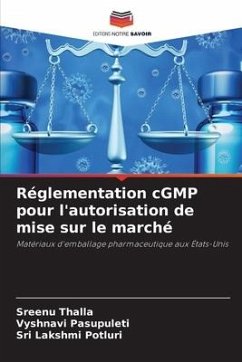 Réglementation cGMP pour l'autorisation de mise sur le marché - Thalla, Sreenu;Pasupuleti, Vyshnavi;Potluri, Sri Lakshmi