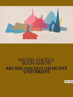 MICHELANGELO GEDICHTE UND BRIEFE - Buonarroti, Michelangelo