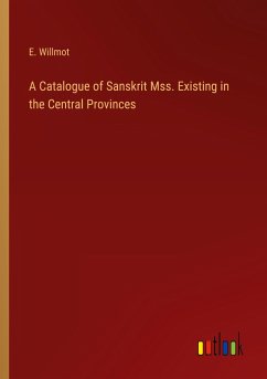 A Catalogue of Sanskrit Mss. Existing in the Central Provinces
