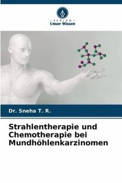 Strahlentherapie und Chemotherapie bei Mundhöhlenkarzinomen - T. R., Dr. Sneha