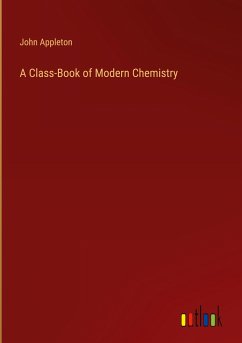 A Class-Book of Modern Chemistry - Appleton, John