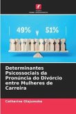 Determinantes Psicossociais da Pronúncia do Divórcio entre Mulheres de Carreira