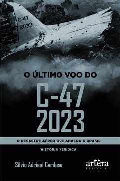 Cover O Último Voo do C-47 2023: O Desastre Aéreo que Abalou o Brasil (eBook, ePUB)