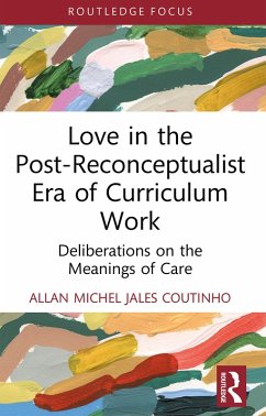Love in the Post-Reconceptualist Era of Curriculum Work (eBook, PDF) - Jales Coutinho, Allan Michel