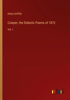 Cowper, the Didactic Poems of 1872 - Griffith, Henry