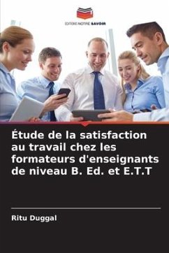 Étude de la satisfaction au travail chez les formateurs d'enseignants de niveau B. Ed. et E.T.T - Duggal, Ritu