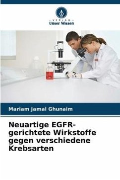 Neuartige EGFR-gerichtete Wirkstoffe gegen verschiedene Krebsarten - Ghunaim, Mariam Jamal