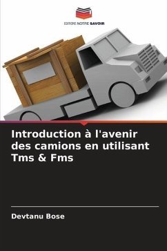 Introduction à l'avenir des camions en utilisant Tms & Fms - Bose, Devtanu