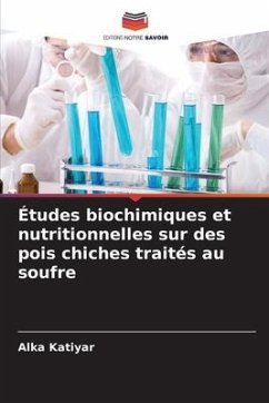 Études biochimiques et nutritionnelles sur des pois chiches traités au soufre - Katiyar, Alka