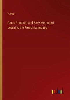 Ahn's Practical and Easy Method of Learning the French Language - Hen, P.