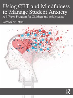 Using CBT and Mindfulness to Manage Student Anxiety (eBook, PDF) - Oellerich, Katelyn