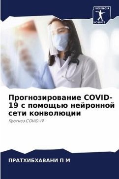 Prognozirowanie COVID-19 s pomosch'ü nejronnoj seti konwolücii - P M, PRATHIBHAVANI