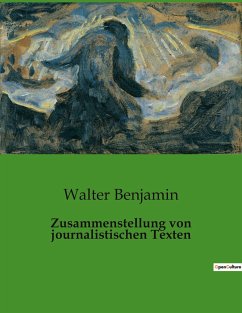 Zusammenstellung von journalistischen Texten - Benjamin, Walter