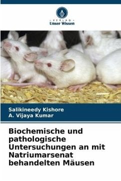 Biochemische und pathologische Untersuchungen an mit Natriumarsenat behandelten Mäusen - Kishore, Salikineedy;Vijaya Kumar, A.
