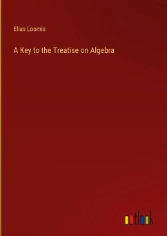 A Key to the Treatise on Algebra - Loomis, Elias