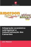 Integração económica subregional e industrialização dos Camarões