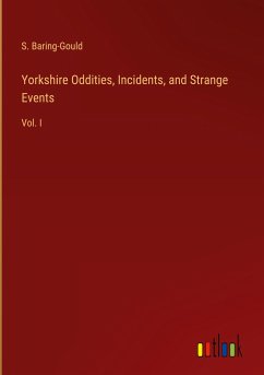 Yorkshire Oddities, Incidents, and Strange Events - Baring-Gould, S.