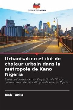 Urbanisation et îlot de chaleur urbain dans la métropole de Kano Nigeria - Tanko, Isah