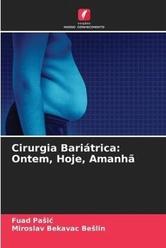 Cirurgia Bariátrica: Ontem, Hoje, Amanhã - Pasic, Fuad;Bekavac Beslin, Miroslav
