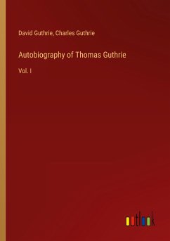 Autobiography of Thomas Guthrie - Guthrie, David; Guthrie, Charles