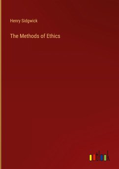 The Methods of Ethics - Sidgwick, Henry