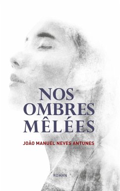 Nos Ombres Mêlées - Neves Antunes, Joao Manuel