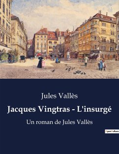 Jacques Vingtras - L'insurgé - Vallès, Jules
