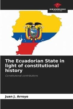 The Ecuadorian State in light of constitutional history - Arroyo, Juan J.