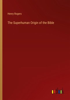 The Superhuman Origin of the Bible - Rogers, Henry