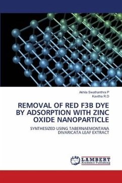 REMOVAL OF RED F3B DYE BY ADSORPTION WITH ZINC OXIDE NANOPARTICLE - P, Akhila Swathanthra;R.D, Kavitha
