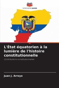 L'État équatorien à la lumière de l'histoire constitutionnelle - Arroyo, Juan J.