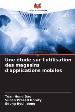 Une étude sur l'utilisation des magasins d'applications mobiles - Dao, Tuan Hung;Uprety, Sudan Prasad;Jeong, Seung Ryul