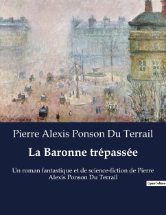 La Baronne trépassée - Ponson Du Terrail, Pierre Alexis