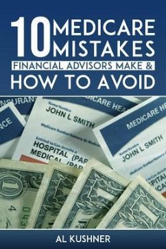 10 Medicare Mistakes Financial Advisors Make and How to Avoid Them (eBook, ePUB) - Kushner