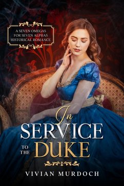 In Service to the Duke (Seven Omegas For Seven Alphas, #4) (eBook, ePUB) - Murdoch, Vivian