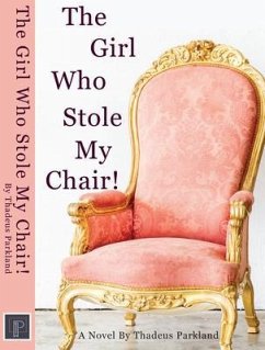 The Girl Who Stole My Chair (eBook, ePUB) - Parkland, Thadeus