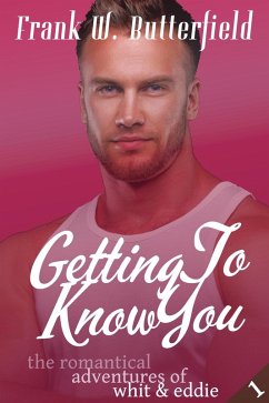 Cover Getting To Know You (The Romantical Adventures of Whit & Eddie, #1) (eBook, ePUB)