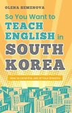 So You Want to Teach English in South Korea (eBook, ePUB)