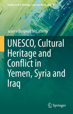 UNESCO, Cultural Heritage and Conflict in Yemen, Syria and Iraq (eBook, PDF) - McCafferty, Joanne Dingwall