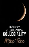 The Future of Leadership is Collegiality (eBook, ePUB)