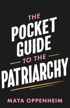 The Pocket Guide to the Patriarchy (eBook, ePUB) - Oppenheim, Maya