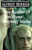 The Spirits Of The Elves: Fantasy Novel (eBook, ePUB)