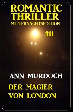 Der Magier von London: Romantic Thriller Mitternachtsedition 11 (eBook, ePUB) - Murdoch, Ann