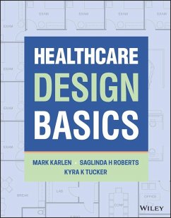 Healthcare Design Basics (eBook, ePUB) - Karlen, Mark; Roberts, Saglinda H.; Tucker, Kyra K.