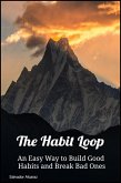 "The Habit Loop: An Easy Way to Build Good Habits and Break Bad Ones" (eBook, ePUB)