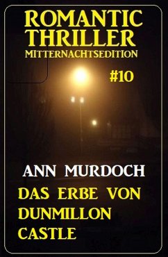 Cover Das Erbe von Dunmillon Castle: Romantic Thriller Mitternachtsedition 10 (eBook, ePUB)